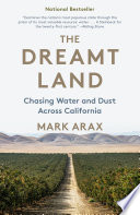 The dreamt land : chasing water and dust across California /