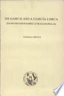 De Garcilaso a Garcia Lorca : ocho estudios sobre letras espanolas /