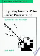 Exploring interior-point linear programming : algorithms and software /
