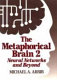 The metaphorical brain 2 : neural networks and beyond /
