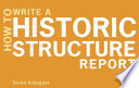 How to write a historic structure report /