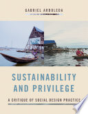 Sustainability and privilege : a critique of social design practice /