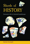 Sherds of history : domestic life in colonial Guadeloupe /