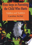 First steps in parenting the child who hurts : tiddlers and toddlers /