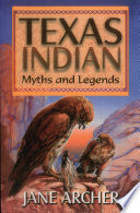 Texas Indian myths and legends /