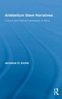 Antebellum slave narratives : cultural and political expressions of Africa /