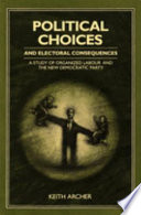 Political choices and electoral consequences : a study of organized labour and the New Democratic Party /