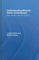 Understanding minority ethnic achievement : race, gender, class and 'success' /