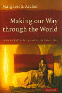 Making our way through the world : human reflexivity and social mobility /