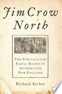 Jim Crow North : the struggle for equal rights in antebellum New England /