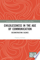 Childlessness in the age of communication : deconstructing silence /