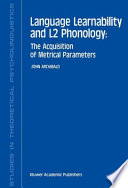 Language learnability and L2 phonology : the acquisition of metrical parameters /