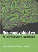Neuropsychiatry : an introductory approach /
