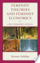 Feminist theories and feminist economics : a multi-paradigmatic approach /
