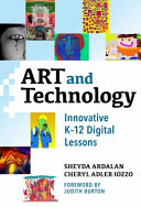 Art and technology : innovative K-12 digital lessons /