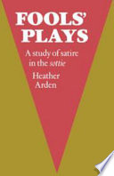 Fools' plays : a study of satire in the sottie /