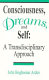 Consciousness, dreams, and self : a transdisciplinary approach /