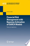 Financial risk management with Bayesian estimation of GARCH models : theory and applications /