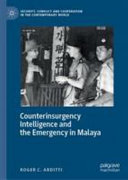 Counterinsurgency intellignece and the emergency in Malaya /
