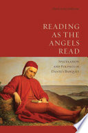 Reading as the angels read : speculation and politics in Dante's Banquet /