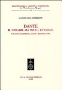 Dante, il paradigma intellettuale : un'inventio degli anni fiorentini /