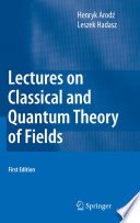 Lectures on classical and quantum theory of fields /