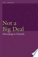 Not a big deal : narrating to unsettle /