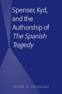 Spenser, Kyd, and the authorship of "The Spanish Tragedy" /