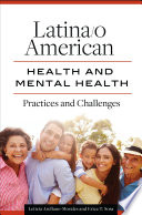 Latina/o American health and mental health : practices and challenges /