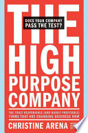 The high-purpose company : the truly responsible--and highly profitable--firms that are changing business now /