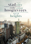 Stad zonder hoogtevrees : de ontwikkeling van een Europese hoogbouwtypologie = City without fear of heights : the development of a European high-rise typology /