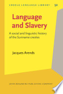 Language and slavery : a social and linguistic history of the Suriname creoles /