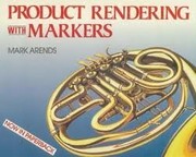 Product rendering with markers : using markers for sketching and rendering /