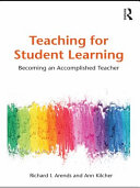 Teaching for student learning : becoming an accomplished teacher /