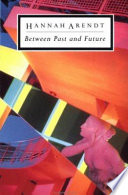 Between past and future : eight exercises in political thought /