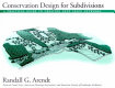 Conservation design for subdivisions : a practical guide to creating open space networks /