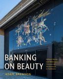 Banking on beauty : Millard Sheets and midcentury commercial architecture in California /