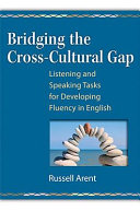 Bridging the cross-cultural gap : listening and speaking tasks for developing fluency in English /