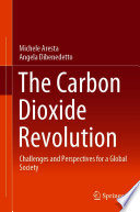The Carbon Dioxide Revolution : Challenges and Perspectives for a Global Society /