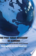 The Post 'Great Recession' US Economy : Implications for Financial Markets and the Economy /