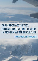 Forbidden aesthetics, ethical justice, and terror in modern western culture /