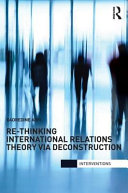 Re-thinking international relations theory via deconstruction /