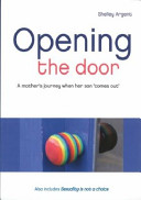 Opening the door : a mother's journey when her son 'comes out' /