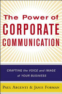 The power of corporate communication : crafting the voice and image your business /