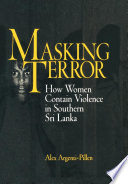 Masking terror : how women contain violence in southern Sri Lanka /