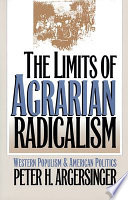 The limits of agrarian radicalism : western populism and American politics /