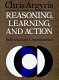 Reasoning, learning, and action : individual and organizational /