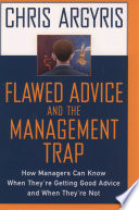 Flawed advice and the management trap : how managers can when know they're getting good advice and when they're not /