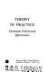 Theory in practice : increasing professional effectiveness /