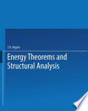 Energy theorems and structural analysis : a generalised discourse with applications on energy principles of structural analysis including the effects of temperature and nonlinear stress-strain relations. /
